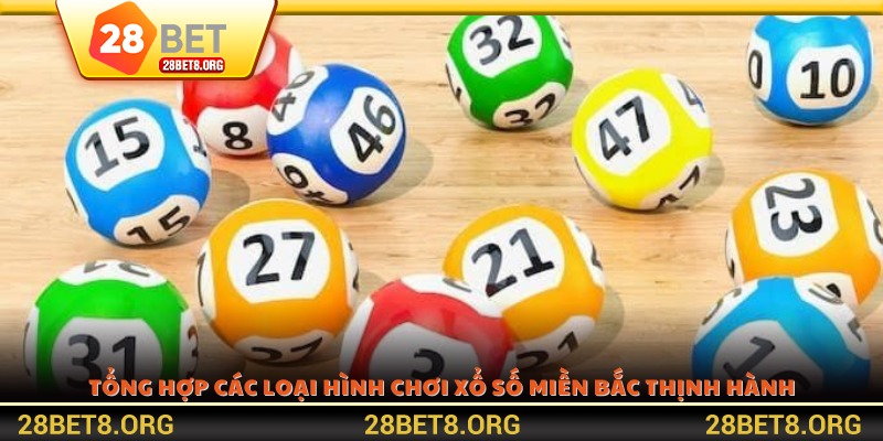 Tổng hợp các loại hình chơi xổ số miền Bắc thịnh hành