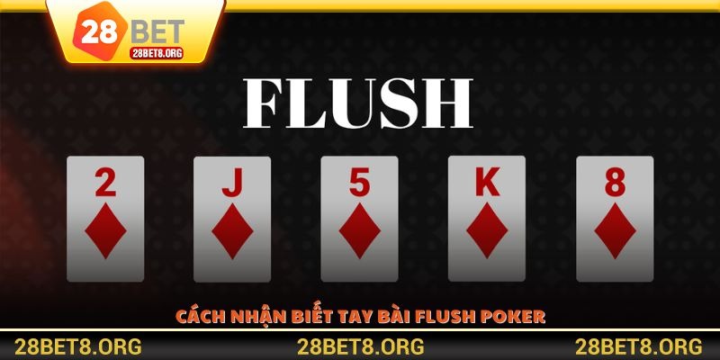 Cách nhận biết tay bài Flush Poker