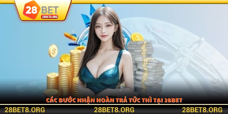 Các bước nhận hoàn trả tức thì tại 28BET