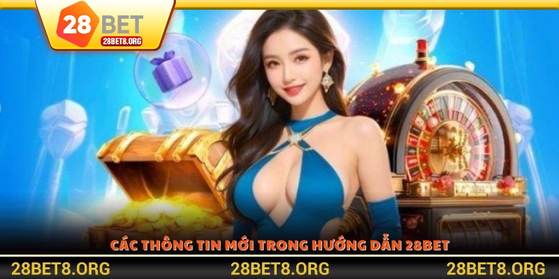 Các thông tin mới trong hướng dẫn 28BET