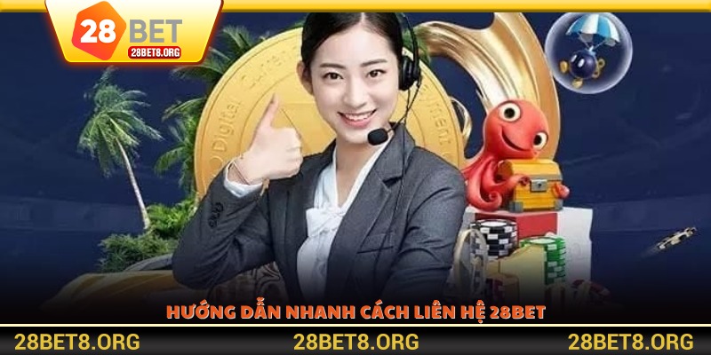 Hướng dẫn nhanh cách liên hệ 28BET