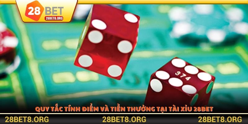 Quy tắc tính điểm và tiền thưởng tại Tài Xỉu 28BET